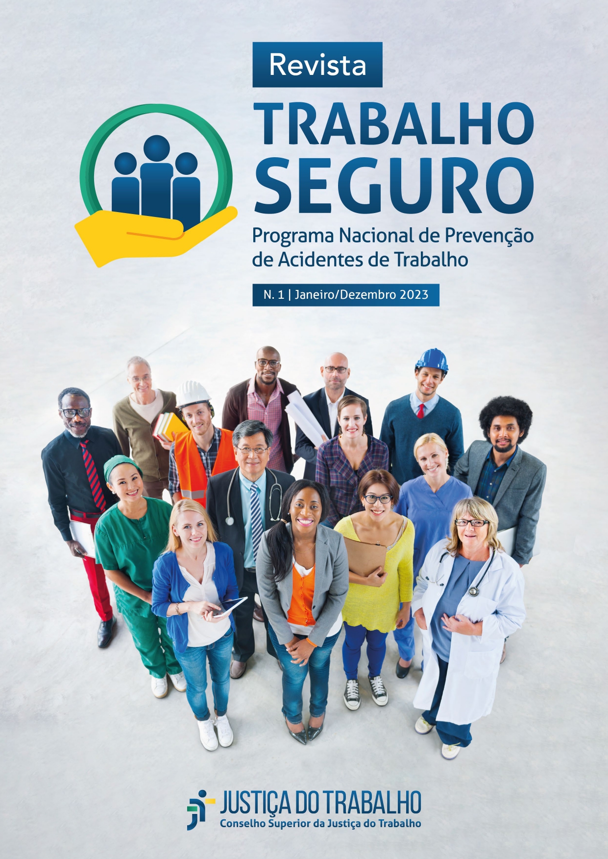 A imagem é a capa da "Revista Trabalho Seguro" , edição número 1, referente ao período de janeiro a dezembro de 2023.  Na parte superior, há um logotipo com três figuras humanas estilizadas em azul dentro de um círculo verde, segurado por uma mão amarela. Ao lado do logotipo, está escrito: "Revista Trabalho Seguro". Abaixo deste título, está escrito: "Programa Nacional de Prevenção de Acidentes de Trabalho".  Abaixo dessas informações, há uma foto de grupo com diversas pessoas de diferentes idades, etnias e profissões. Algumas usam uniformes de trabalho, como jalecos, capacetes e roupas formais e informais.  Na parte inferior da capa, há o logotipo da "Justiça do Trabalho, Conselho Superior da Justiça do Trabalho", em azul e amarelo.